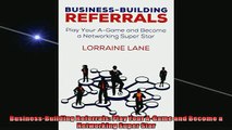 READ book  BusinessBuilding Referrals Play Your AGame and Become a Networking Super Star  BOOK ONLINE