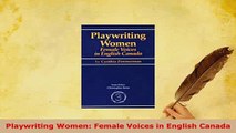 PDF  Playwriting Women Female Voices in English Canada Download Full Ebook