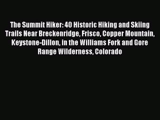 Скачать видео: PDF The Summit Hiker: 40 Historic Hiking and Skiing Trails Near Breckenridge Frisco Copper