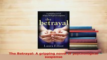 Read  The Betrayal A gripping novel of psychological suspense Ebook Free