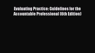 [Read book] Evaluating Practice: Guidelines for the Accountable Professional (6th Edition)