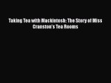 Read Taking Tea with Mackintosh: The Story of Miss Cranston's Tea Rooms Ebook Free