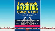 FREE PDF  Facebook Recruiting Rockstar Recruit 3 New Reps in 7 Days to Any MLM  BOOK ONLINE