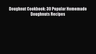 Read Doughnut Cookbook: 30 Popular Homemade Doughnuts Recipes PDF Online