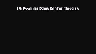 Read 175 Essential Slow Cooker Classics Ebook Free