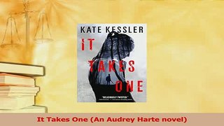 Download  It Takes One An Audrey Harte novel  Read Online