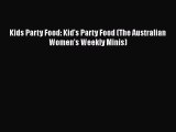 Read Kids Party Food: Kid's Party Food (The Australian Women's Weekly Minis) Ebook Free