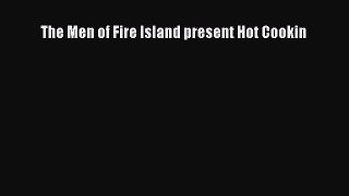 Read The Men of Fire Island present Hot Cookin PDF Free