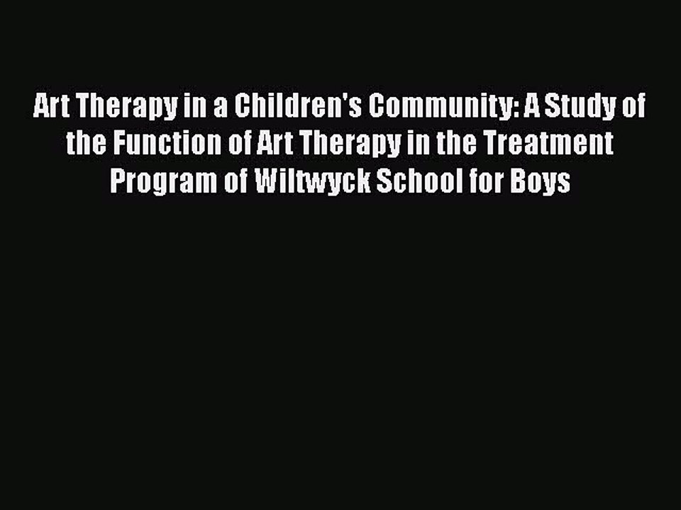 [PDF] Art Therapy in a Children's Community: A Study of the Function of Art Therapy in the