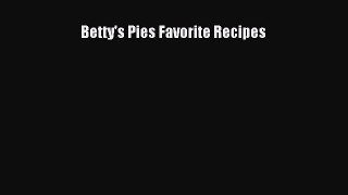 Download Betty's Pies Favorite Recipes PDF Online
