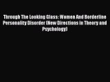 PDF Through The Looking Glass: Women And Borderline Personality Disorder (New Directions in