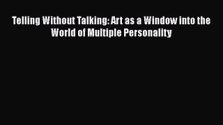 Download Telling Without Talking: Art as a Window into the World of Multiple Personality Free