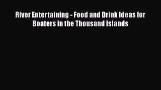 Read River Entertaining - Food and Drink Ideas for Boaters in the Thousand Islands Ebook Free