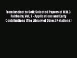 [PDF] From Instinct to Self: Selected Papers of W.R.D. Fairbairn Vol. 2 - Applications and