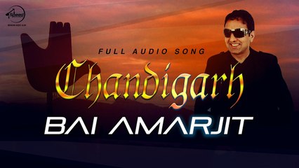 Chandigarh (Full Audio Song) Bai Amarjit Punjabi Song Collection