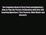 Read The Complete Book of Party Food and Appetizers: How to Plan the Perfect Celebration with