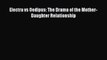 [PDF] Electra vs Oedipus: The Drama of the Mother-Daughter Relationship [Download] Full Ebook