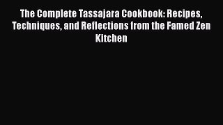 Read The Complete Tassajara Cookbook: Recipes Techniques and Reflections from the Famed Zen
