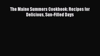 Read The Maine Summers Cookbook: Recipes for Delicious Sun-Filled Days Ebook Free