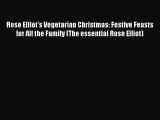 Download Rose Elliot's Vegetarian Christmas: Festive Feasts for All the Family (The essential