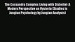 [PDF] The Cassandra Complex: Living with Disbelief: A Modern Perspective on Hysteria (Studies