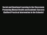 [Read book] Social and Emotional Learning in the Classroom: Promoting Mental Health and Academic
