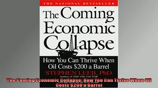 FREE DOWNLOAD  The Coming Economic Collapse How You Can Thrive When Oil Costs 200 a Barrel  DOWNLOAD ONLINE