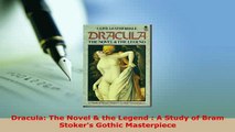 PDF  Dracula The Novel  the Legend  A Study of Bram Stokers Gothic Masterpiece Download Online