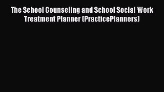 [Read book] The School Counseling and School Social Work Treatment Planner (PracticePlanners)