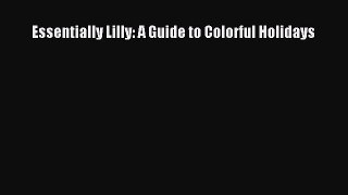 Download Essentially Lilly: A Guide to Colorful Holidays PDF Free