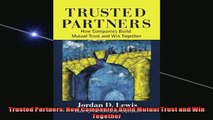 Free PDF Downlaod  Trusted Partners How Companies Build Mutual Trust and Win Together READ ONLINE