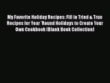 Read My Favorite Holiday Recipes: Fill in Tried & True Recipes for Year 'Round Holidays to
