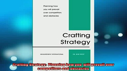 READ book  Crafting Strategy  Planning how you  will prevail over competitors and obstacles  FREE BOOOK ONLINE
