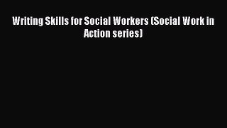 [Read book] Writing Skills for Social Workers (Social Work in Action series) [PDF] Full Ebook