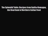 Read The Splendid Table: Recipes from Emilia-Romagna the Heartland of Northern Italian Food