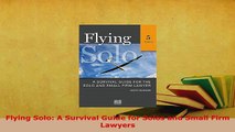 PDF  Flying Solo A Survival Guide for Solos and Small Firm Lawyers Free Books