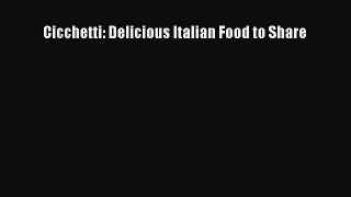Read Cicchetti: Delicious Italian Food to Share Ebook Free