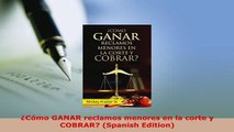 PDF  Cómo GANAR reclamos menores en la corte y COBRAR Spanish Edition Free Books