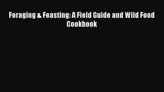 Read Foraging & Feasting: A Field Guide and Wild Food Cookbook Ebook Free