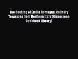 Read The Cooking of Emilia Romagna: Culinary Treasures from Northern Italy (Hippocrene Cookbook
