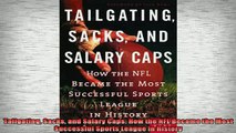 READ book  Tailgating Sacks and Salary Caps How the NFL Became the Most Successful Sports League in Full Free