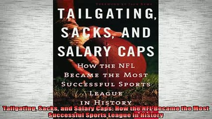 READ book  Tailgating Sacks and Salary Caps How the NFL Became the Most Successful Sports League in Full Free