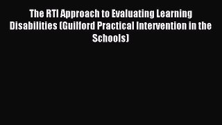 [Read book] The RTI Approach to Evaluating Learning Disabilities (Guilford Practical Intervention