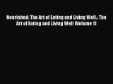 Read Nourished: The Art of Eating and Living Well.: The Art of Eating and Living Well (Volume