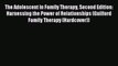 [Read book] The Adolescent in Family Therapy Second Edition: Harnessing the Power of Relationships