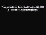[Read book] Theories for Direct Social Work Practice (SW 390N 2-Theories of Social Work Practice)