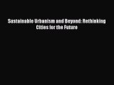 [Read PDF] Sustainable Urbanism and Beyond: Rethinking Cities for the Future Ebook Online