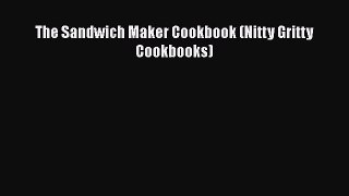 Read The Sandwich Maker Cookbook (Nitty Gritty Cookbooks) Ebook Free