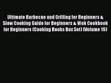 Read Ultimate Barbecue and Grilling for Beginners & Slow Cooking Guide for Beginners & Wok