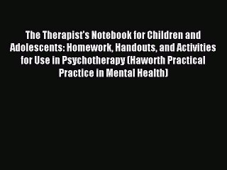 [Read book] The Therapist's Notebook for Children and Adolescents: Homework Handouts and Activities